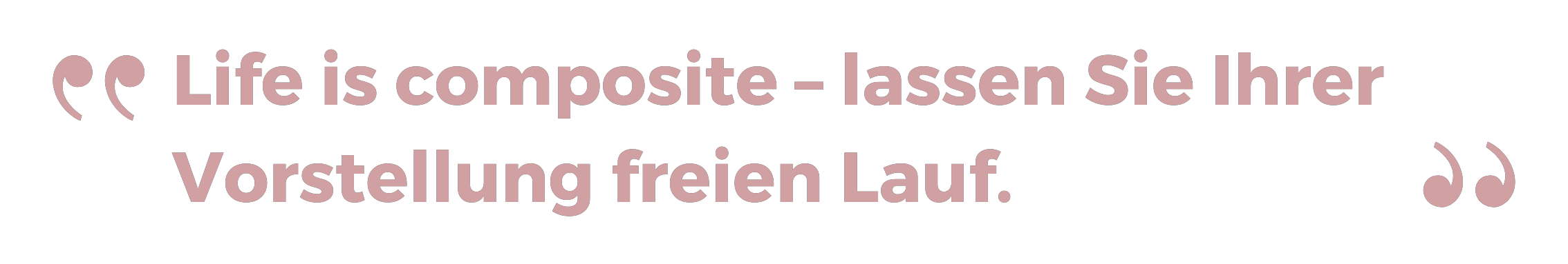 citation : "La vie est composite. Laissez parler vos envies"